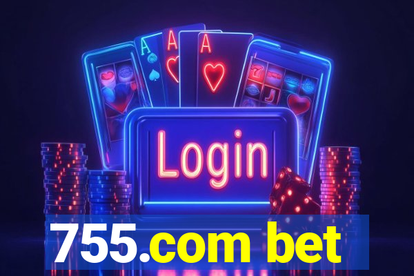 755.com bet